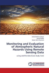 bokomslag Monitoring and Evaluation of Atmospheric Natural Hazards Using Remote Sensing Data