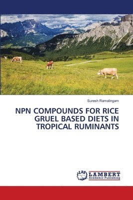 Npn Compounds for Rice Gruel Based Diets in Tropical Ruminants 1