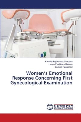 Women's Emotional Response Concerning First Gynecological Examination 1