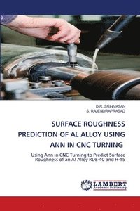 bokomslag Surface Roughness Prediction of Al Alloy Using Ann in Cnc Turning
