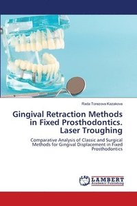 bokomslag Gingival Retraction Methods in Fixed Prosthodontics. Laser Troughing