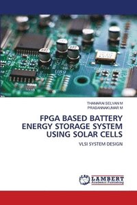 bokomslag FPGA Based Battery Energy Storage System Using Solar Cells