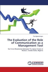 bokomslag The Evaluation of the Role of Communication as a Management Tool