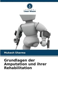 bokomslag Grundlagen der Amputation und ihrer Rehabilitation