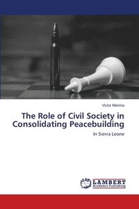 bokomslag The Role of Civil Society in Consolidating Peacebuilding