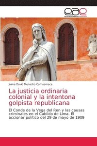 bokomslag La justicia ordinaria colonial y la intentona golpista republicana