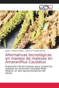 bokomslag Alternativas tecnolgicas en manejo de malezas en Amaranthus Caudatus