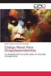 bokomslag Cdigo Moral Para Drogodependientes