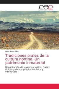 bokomslag Tradiciones orales de la cultura nortina. Un patrimonio inmaterial
