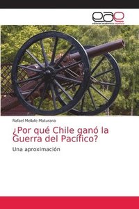 bokomslag ¿Por qué Chile ganó la Guerra del Pacífico?