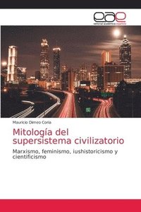 bokomslag Mitologia del supersistema civilizatorio