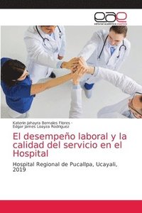 bokomslag El desempeo laboral y la calidad del servicio en el Hospital