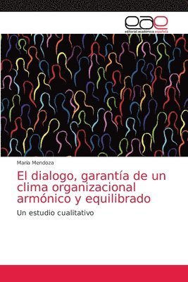 bokomslag El dialogo, garanta de un clima organizacional armnico y equilibrado
