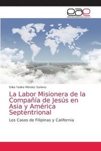 bokomslag La Labor Misionera de la Compaa de Jess en Asia y Amrica Septentrional