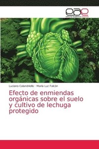 bokomslag Efecto de enmiendas orgnicas sobre el suelo y cultivo de lechuga protegido