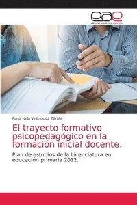 bokomslag El trayecto formativo psicopedaggico en la formacin inicial docente.
