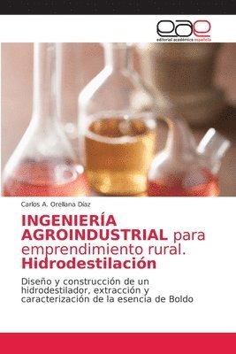 INGENIERA AGROINDUSTRIAL para emprendimiento rural. Hidrodestilacin 1