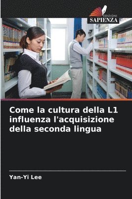 bokomslag Come la cultura della L1 influenza l'acquisizione della seconda lingua