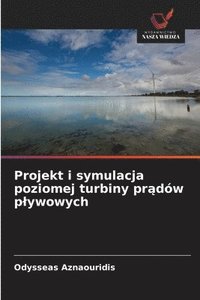bokomslag Projekt i symulacja poziomej turbiny pr?dów plywowych