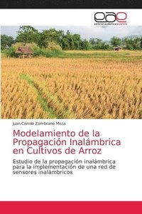 bokomslag Modelamiento de la Propagacin Inalmbrica en Cultivos de Arroz