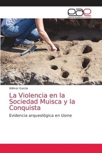 bokomslag La Violencia en la Sociedad Muisca y la Conquista