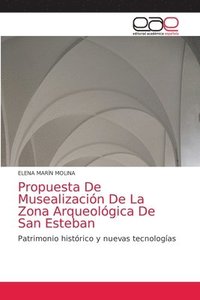 bokomslag Propuesta De Musealizacin De La Zona Arqueolgica De San Esteban