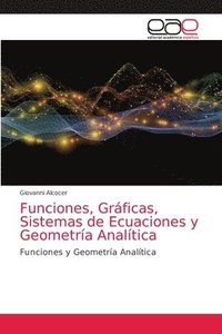 bokomslag Funciones, Grficas, Sistemas de Ecuaciones y Geometra Analtica