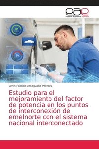 bokomslag Estudio para el mejoramiento del factor de potencia en los puntos de interconexin de emelnorte con el sistema nacional interconectado