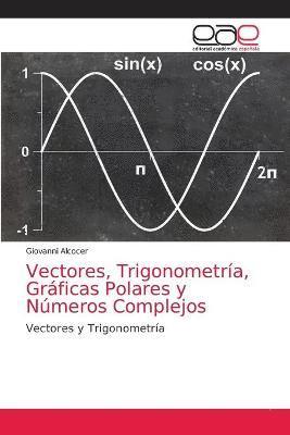 Vectores, Trigonometria, Graficas Polares y Numeros Complejos 1