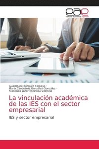 bokomslag La vinculacin acadmica de las IES con el sector empresarial