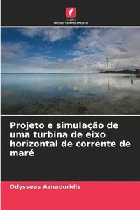 bokomslag Projeto e simulação de uma turbina de eixo horizontal de corrente de maré
