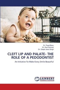 bokomslag Cleft Lip and Palate- The Role of a Pedodontist