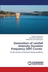 bokomslag Generation of rainfall Intensity Duration Frequency (IDF) Curves