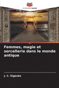 bokomslag Femmes, magie et sorcellerie dans le monde antique