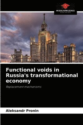 Functional voids in Russia's transformational economy 1