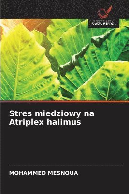 Mohammed Mesnoua - Stres miedziowy na Atriplex halimus, Häftad