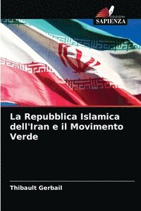 bokomslag La Repubblica Islamica dell'Iran e il Movimento Verde