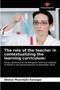 bokomslag The role of the teacher in contextualizing the learning curriculum
