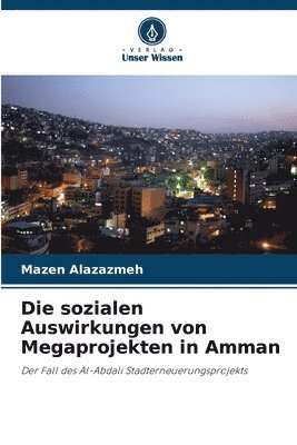 bokomslag Die sozialen Auswirkungen von Megaprojekten in Amman