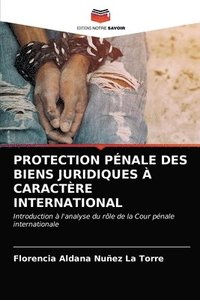bokomslag Protection Pnale Des Biens Juridiques  Caractre International