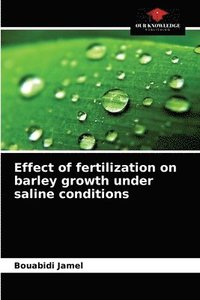 bokomslag Effect of fertilization on barley growth under saline conditions