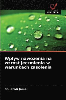 bokomslag Wplyw nawo&#380;enia na wzrost j&#281;czmienia w warunkach zasolenia