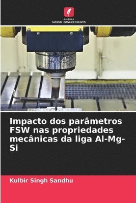 bokomslag Impacto dos parmetros FSW nas propriedades mecnicas da liga Al-Mg-Si