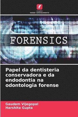 Papel da dentisteria conservadora e da endodontia na odontologia forense 1