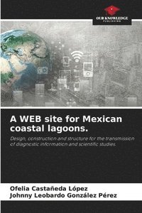 bokomslag A WEB site for Mexican coastal lagoons.