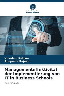 Vinodani Katiyar, Anupama Rajesh - Managementeffektivität der Implementierung von IT in Business Schools, Häftad