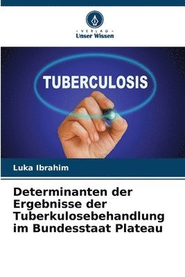 bokomslag Determinanten der Ergebnisse der Tuberkulosebehandlung im Bundesstaat Plateau