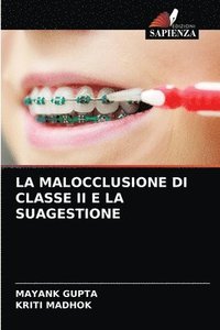 bokomslag La Malocclusione Di Classe II E La Suagestione