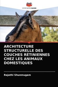 bokomslag Architecture Structurelle Des Couches Rtiniennes Chez Les Animaux Domestiques