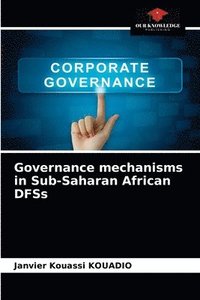 bokomslag Governance mechanisms in Sub-Saharan African DFSs
